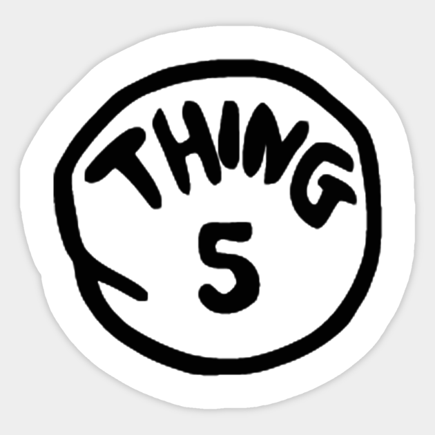 THING 5 Thing 5 Sticker TeePublic